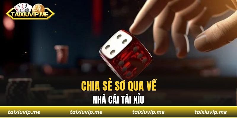 Chia sẻ sơ qua về nhà cái tài xỉu