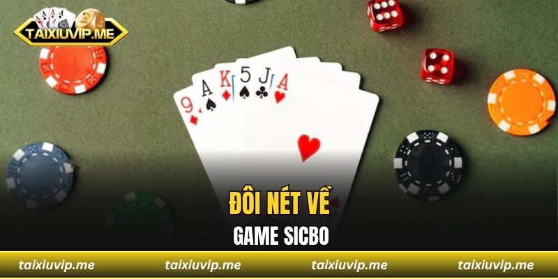 Kinh Nghiệm Chơi Tài Xỉu Dễ Thắng Lớn, Vào Bờ An Toàn Ngay Đôi nét về game Sicbo