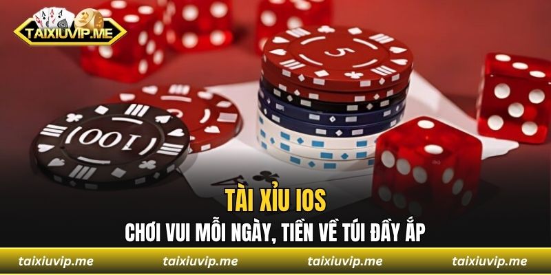 Tài Xỉu Ios - Chơi Vui Mỗi Ngày, Tiền Về Túi Đầy Ắp Tài xỉu iOS